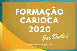 FORMAÇÃO CARIOCA 2020 EM DADOS